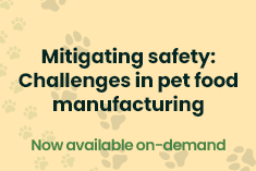Mitigating safety: Challenges in pet food manufacturing