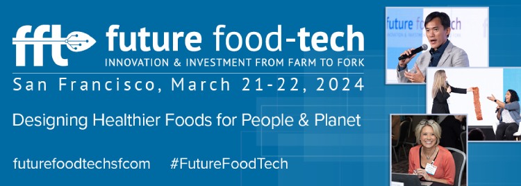 Future Food-Tech San Francisco, March 21-22, 2024
